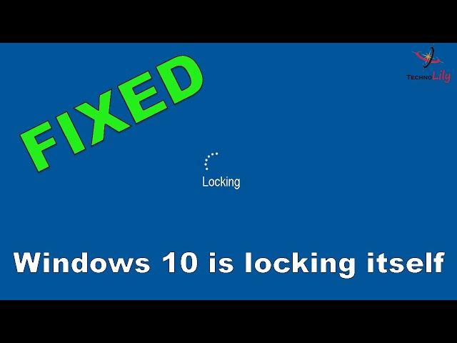 [FIXED] Windows 10 is locking itself Automatically