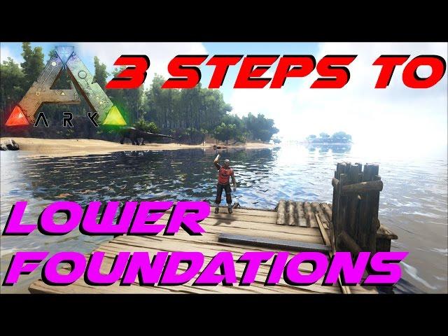 3 Steps to Lower Foundations | Awesome Raft Builds | ARK: Survival Evolved