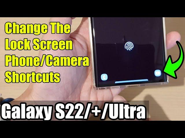 Galaxy S22/S22+/Ultra: How to Change The Lock Screen Phone/Camera Shortcuts