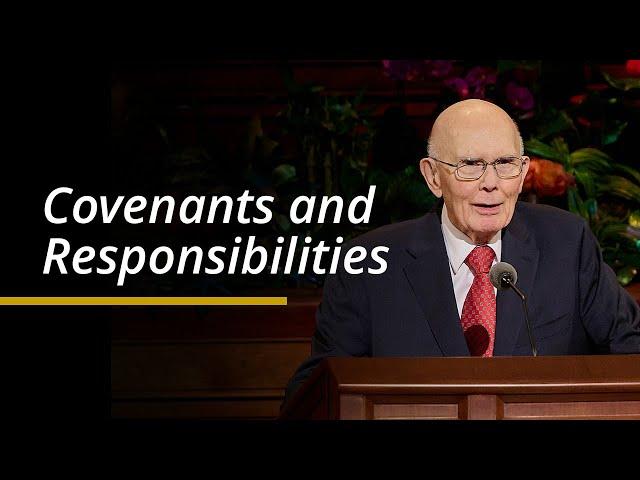 Covenants and Responsibilities | Dallin H. Oaks | April 2024 General Conference