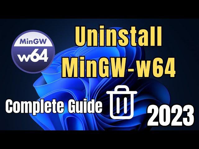 How To Completely Uninstall MinGW-w64 Compiler On window10/11