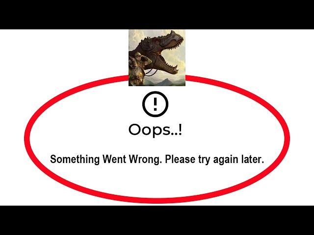 How To Fix Jurassic Survival Island Apps Oops Something Went Wrong Please Try Again Later Error