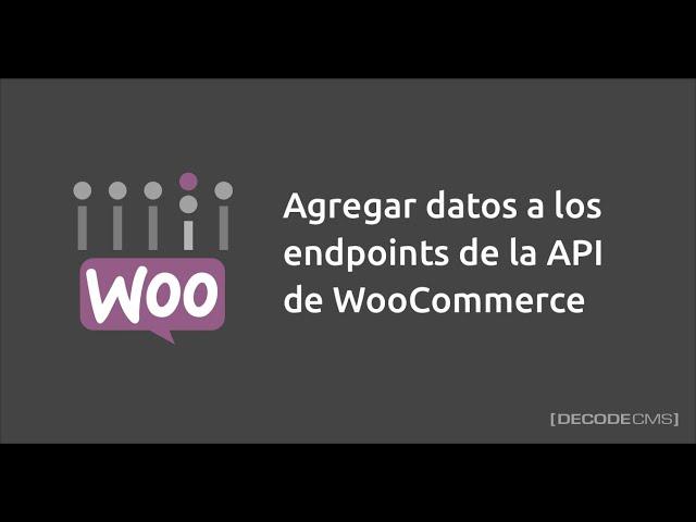 Agregar datos a los Endpoints de la API de WooCommerce