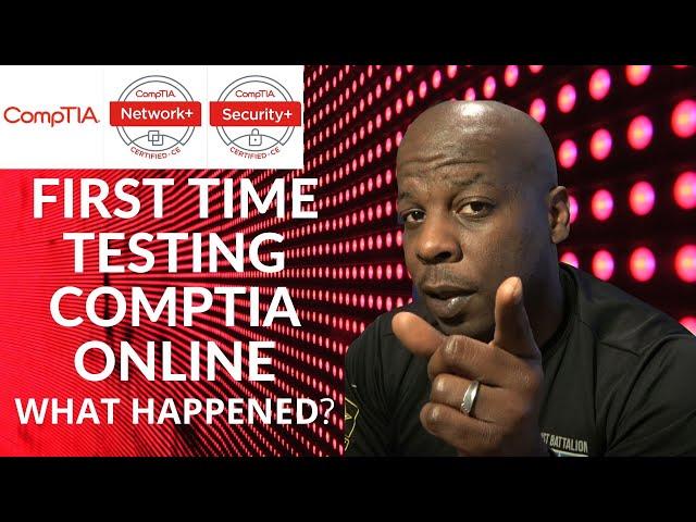 COMPTIA Certification. Online testing Follow up!!!! What's it like to take a COMPTIA exam online?