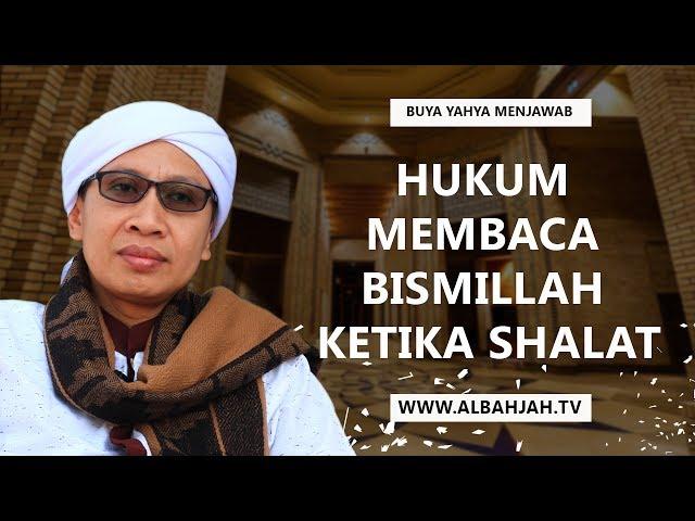 Hukum Membaca Bismillah Ketika Shalat - Buya Yahya Menjawab