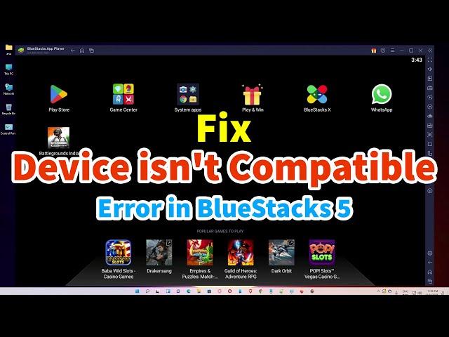 How to fix Device isn't Compatible Error in BlueStacks 5