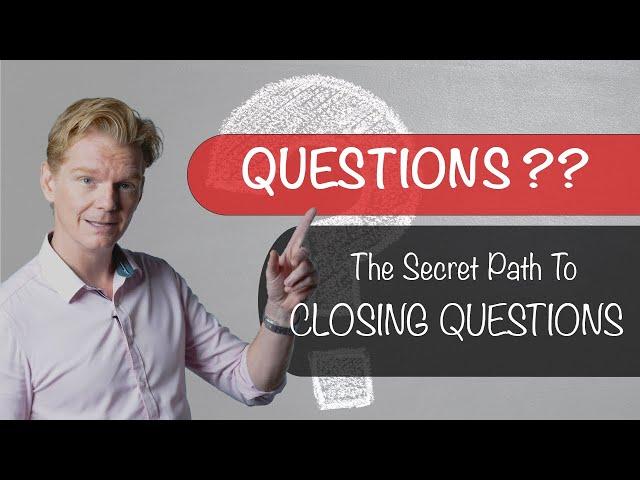 The Secret Path towards Closing Questions | The Power of Questions