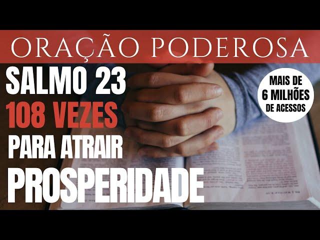 Salmo 23 - 108 vezes - para atrair a Prosperidade e a Fartura