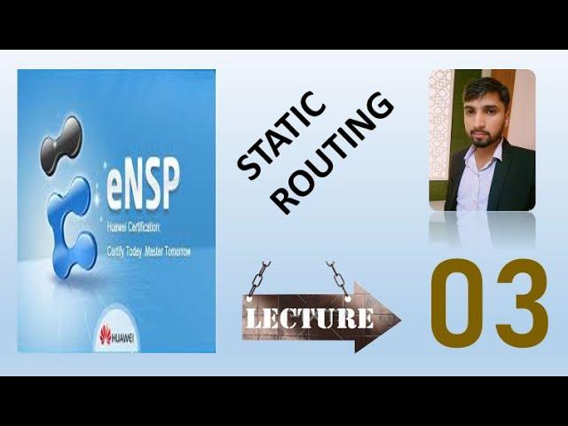 Hcia-Ensp Course: Tutorial 3 (STATIC ROUTING)