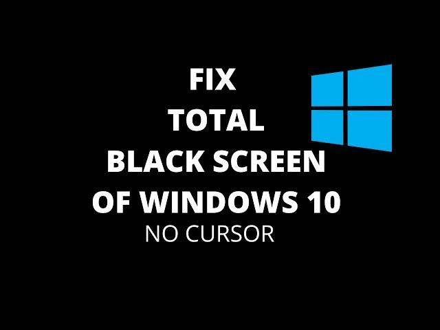 Fix Black Screen Of Death on Windows 10 - No Cursor