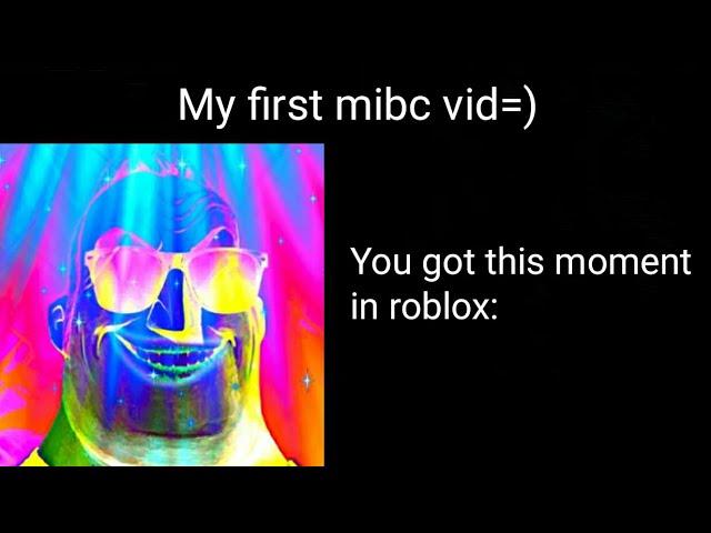 This moment happened to u in roblox: [MIBC]