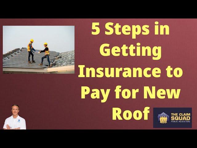 5 Steps in Getting Insurance to Pay for a New Roof [2022 and Beyond]