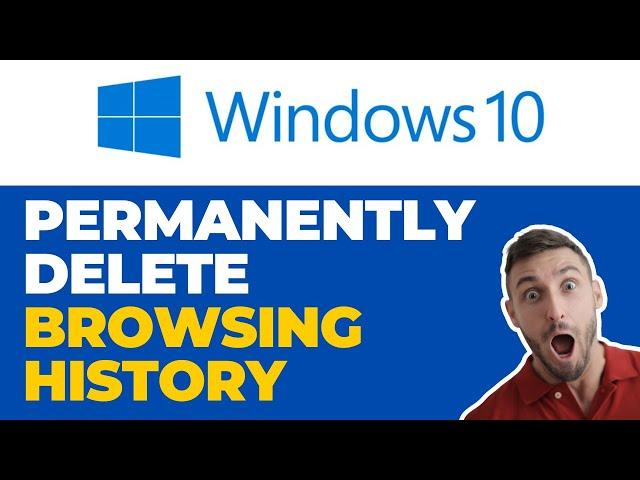 How To Permanently Delete Browsing History On Windows 10 | Reviewsed