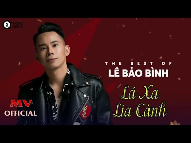 LÁ XA LÌA CÀNH | LÊ BẢO BÌNH ( OFFICIAL MV ) #LXLC - #TBN