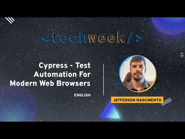 Cypress Test Automation for Modern Web Browsers | Tech Week 2023