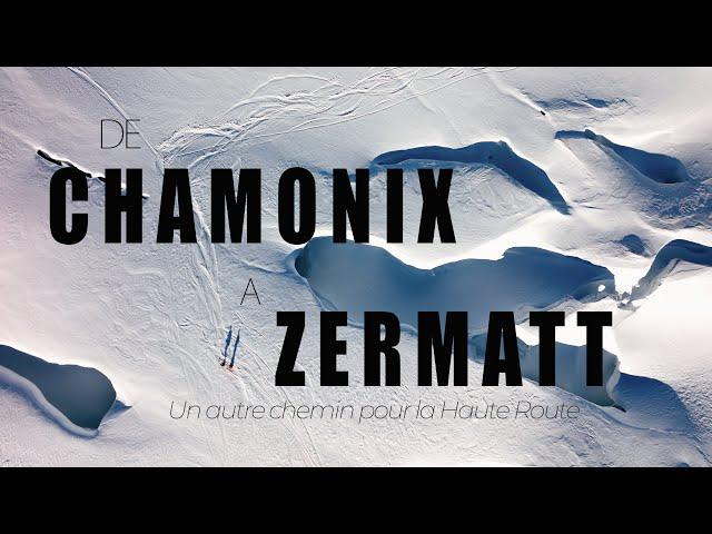 Chamonix-Zermatt, un autre chemin pour la Haute-Route (English Subtitled)