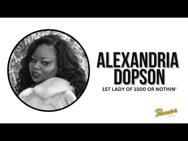 Alexandria "1st Lady of 1500" Dopson (Beyoncé, Nipsey Hussle) - Pensado's Place #583