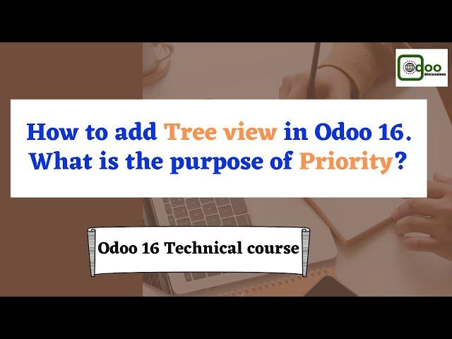 How to add Tree view in Odoo 16 | What is Priority | Odoo 16 technical course