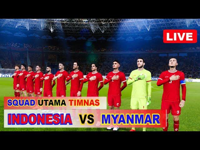 MYANMAR VS INDONESIA  SQUAD FULL SENIOR GBK STADIUM  GAMEPLAY