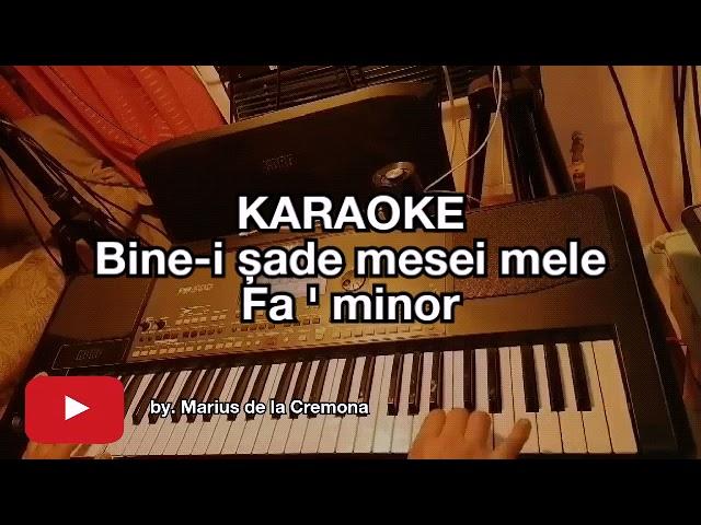 Bine-i șade mesei mele - KARAOKE (Fa ' min)