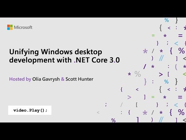 Visual Studio 2019 Launch: Unifying Windows desktop development with .NET Core 3.0