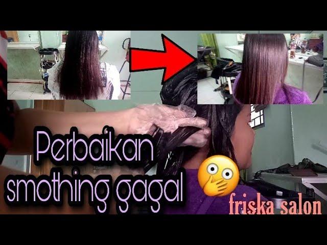 Cara perbaikan smothing yang gagal dalam waktu sebulan | Friska Salon