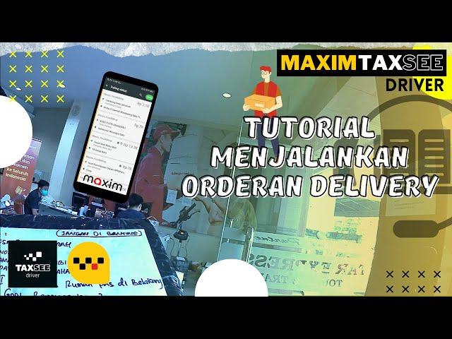 Cara Menggunakan Maxim Driver, Tutorial Delivery Maxim Driver