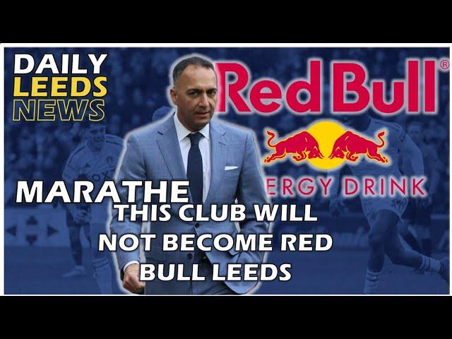 RED BULL LIVE UPDATE: Marathe "This Club will Never Become Red Bull Leeds