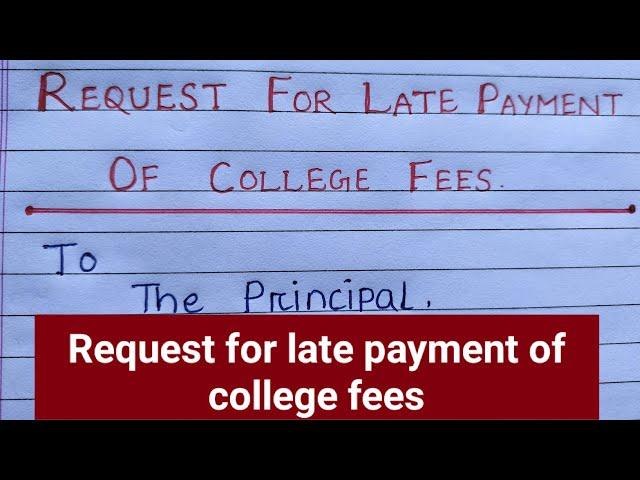 How do I write an application for paying late fees?school/college late payment fees /principal