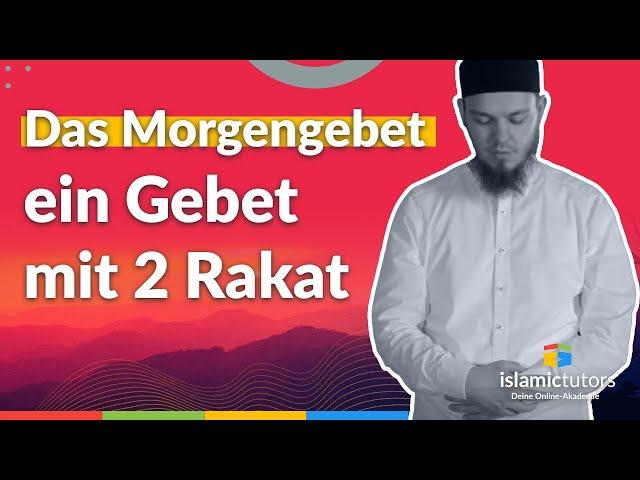 Das Morgengebet (Fadjr, Fecir) - ein Gebet mit 2 Rakat (Stufe 3/3)