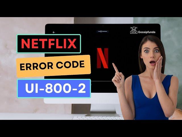 Netflix error code ui-800-2 - How to fix