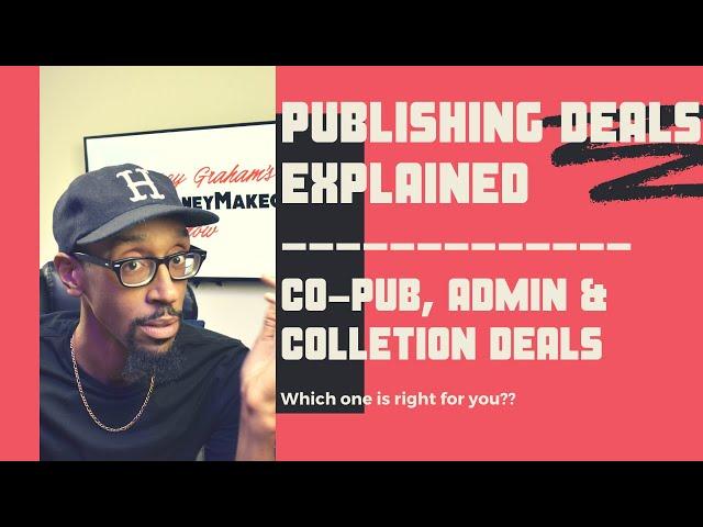 Music Publishing Deals Explained | Co Publishing, Administration and Collection Deals