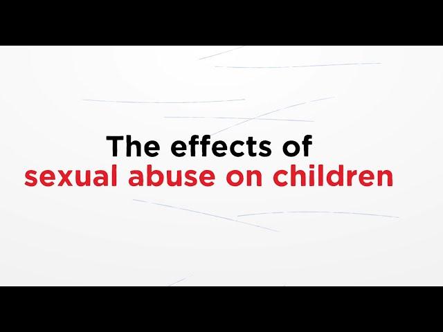 The effects of sexual abuse on children - Parents Protect learning module 3