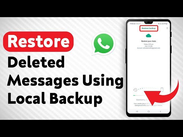 How To Restore Deleted Messages on WhatsApp Using Local Backup (Updated)