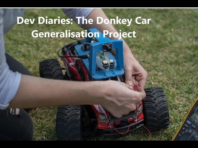 Dev Diaries Ep 1: The Donkey Car Generalisation Project