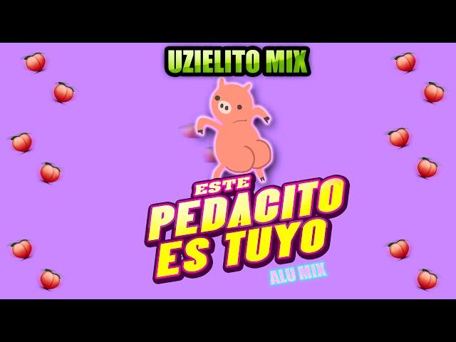 Este pedacito es Tuyo-UZIELITO MIX(Alu Mix)