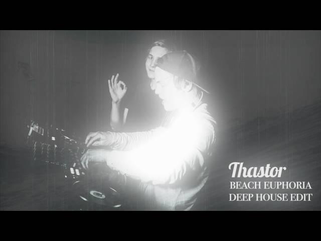 Thastor - Beach Euphoria (Original Mix) [Deep house Edit]