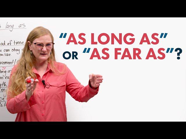 Upgrade Your English: “AS LONG AS” & “AS FAR AS”