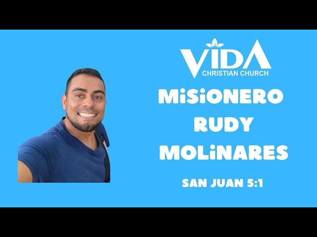 Vida Christian Church - Misionero Rudy Molinares; San Juan 5:1-18