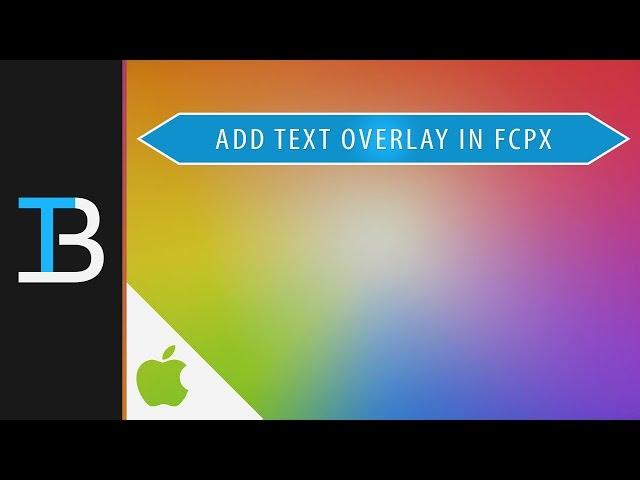 How To Add A Text Overlay in Final Cut Pro X (Add Text to Video in Final Cut Pro X)