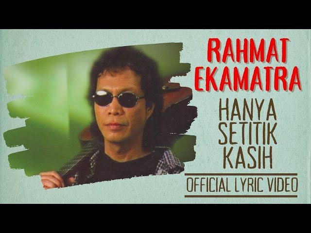 Rahmat Ekamatra - Hanya Setitik Kasih (Official Lyric Video)