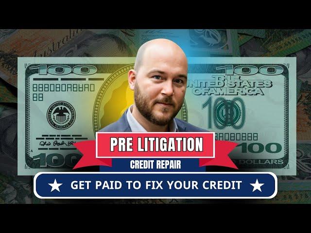 Pre-Litigation Credit Repair: The Fastest Way to Fix Your Credit & Get Paid 2024! 