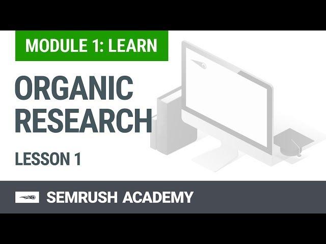 How to Conduct Organic Research | Lesson 1/14 | SEMrush Academy