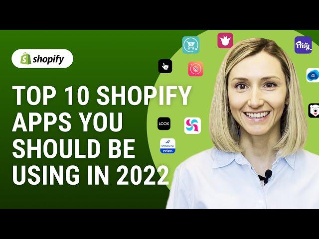 Top 10 Shopify Apps You Should Be Using In 2022