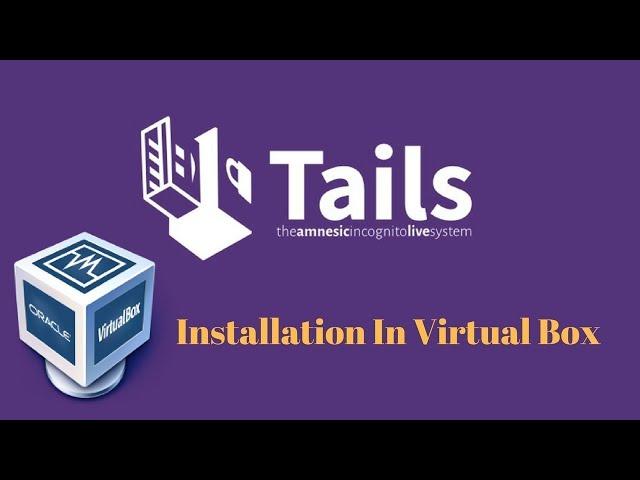 Tails[The Anonymous OS] Installation In Virtual Box Complete Guide-{latest way}