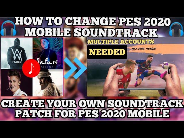 How To Change Pes 2021 Mobile Soundtrack(Multiple account)/Custom Soundtrack Patching Explained ||