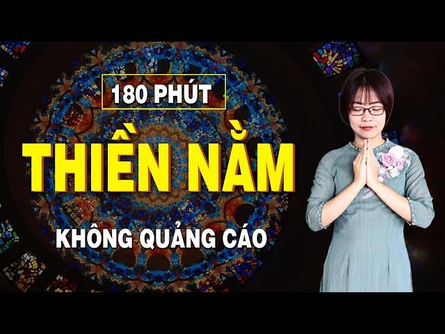 THIỀN NẰM - 180 phút nhạc thiền không quảng cáo giúp ngủ ngon, tĩnh tâm, an nhiên, tự tại.