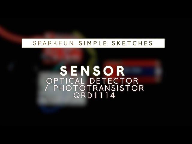 SparkFun Simple Sketches - Optical Detector Phototransistor