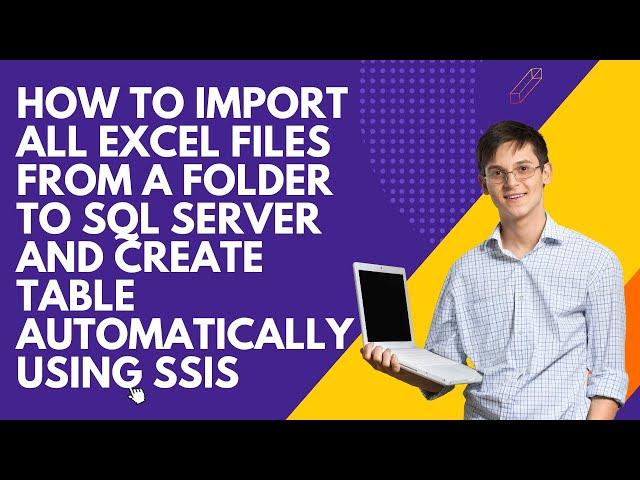 127 How to import all excel files from a folder to SQL server and create table automatically in SSIS