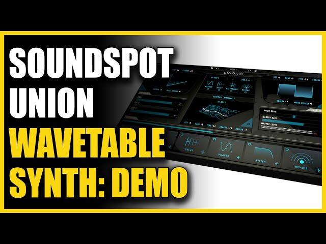 SoundSpot Union Wavetable Synth: Demo & Giveaway - Warren Huart: Produce Like A Pro